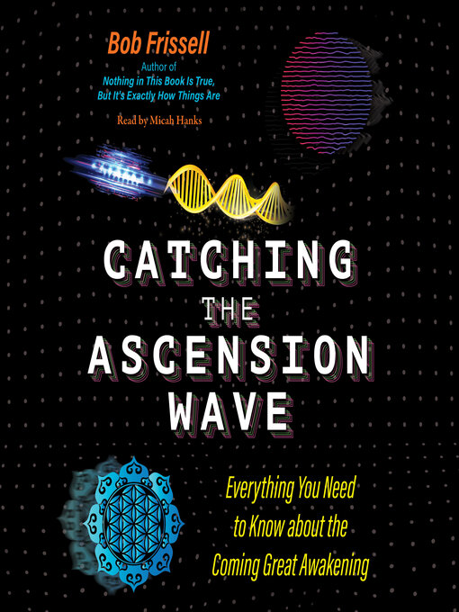 Title details for Catching the Ascension Wave by Bob Frissell - Available